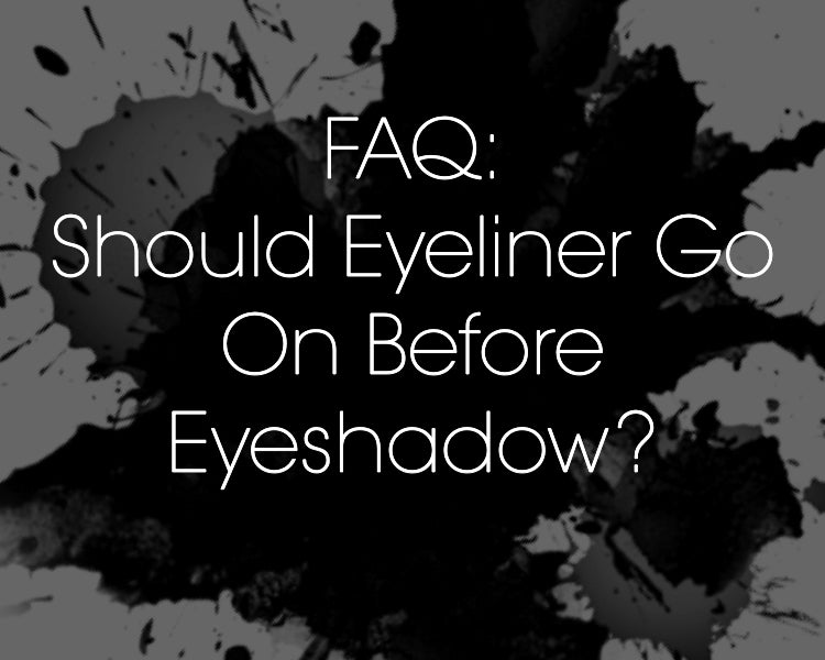 Should Eyeliner Go On Before Eyeshadow?