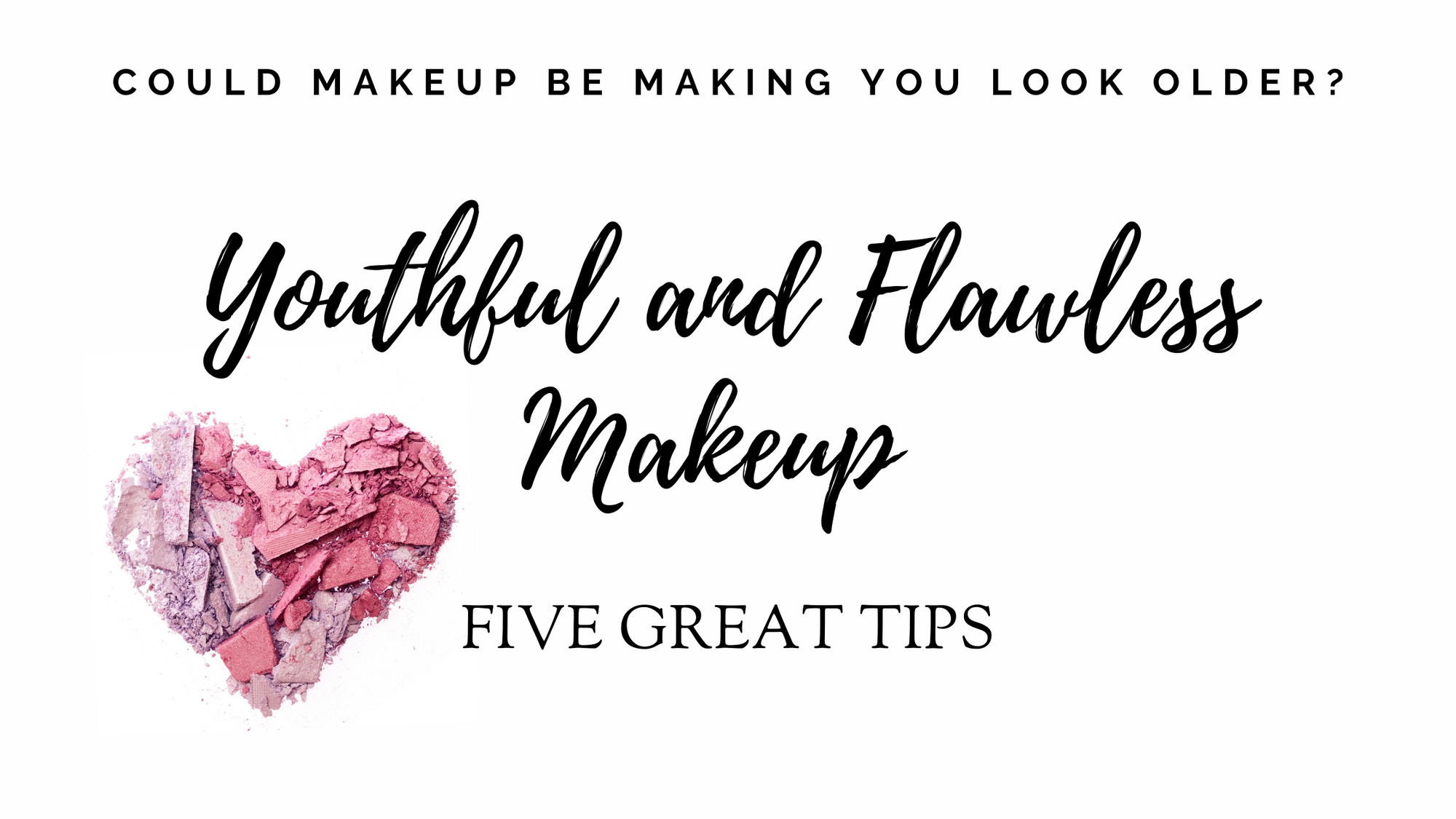 Youthful looking makeup!  5 great tips!